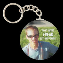 “What in the Freak Just Happened?” keychains