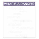 What is a Dancer? t-shirts