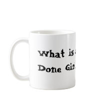 What is a Done Girl?, She is a woman of POWER. ... mugs by waldtraud What is a Done Girl?, She is a woman of POWER. ... mugs