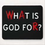 What is God for? mousepads