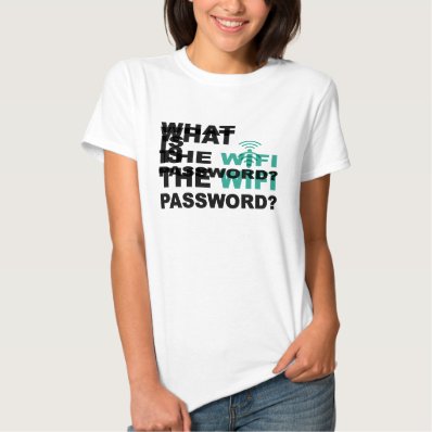 What is the WIFI Password Funny Tee Shirts