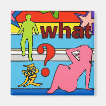 "What Love" Magnet magnets