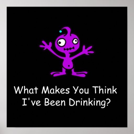 What Makes You Think I've Been Drinking? Poster