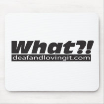 What?! Mouse Pad mousepads by deafandlovingit What?! Mouse Pad mousepads