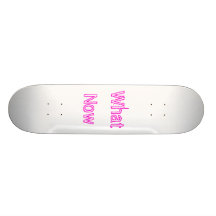 What Now Skate Decks