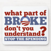 What Part of BROKE Don't You Understand? Mouse Pad