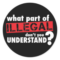 What Part of Illegal Don't You Understand Sticker