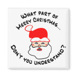 What part of Merry Christmas...? Magnets