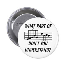 What Part Of Musical Notation Don't You Understand Pinback Button