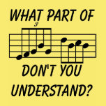 What Part Of Musical Notation Don't You Understand