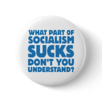 What Part of Socialism Sucks Don't You Understand? Pins
