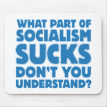 What Part of Socialism Sucks Don't You Understand? mousepads