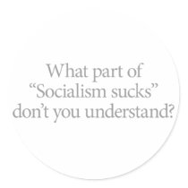 What part of Socialism Sucks Don't You Understand? stickers