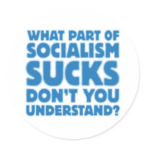 What Part of Socialism Sucks Don't You Understand? stickers