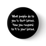 What people do to you is their karma button