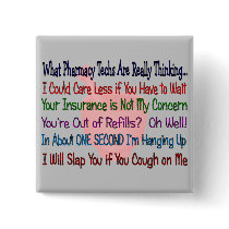 What Pharmacy TECHS ARE REALLY THINKING buttons by ProfessionalDesigns What Pharmacy TECHS ARE REALLY THINKING buttons
