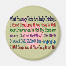 What Pharmacy TECHS ARE REALLY THINKING Refrigerator Magnet