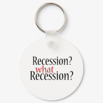 What Recession? keychains by worldsfair What Recession? keychains