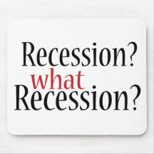 What Recession? Mouse Pad