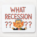 What recession? Mousepad by ScottNychay What recession? Mousepad