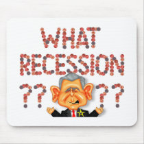 What recession? Mousepad by ScottNychay What recession? Mousepad