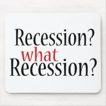 What Recession? Mouse Pad