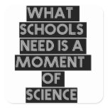 What schools need is a moment of science stickers