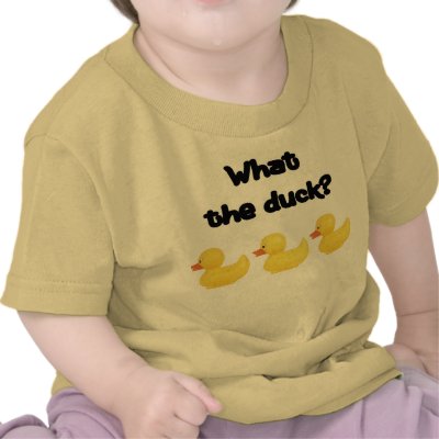 What the Duck Tshirts by teewitbaby