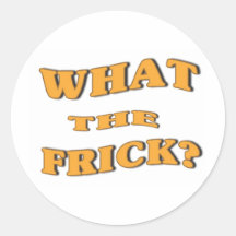 What The Frick? Round Stickers