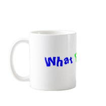 What The Phazz? Mug by Pedro_Phazz What The Phazz? Mug