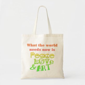 What The World Needs Now is Peace, Love & Art. bag
