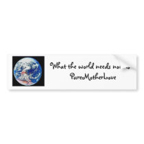 What the world needs now is PureMotherLove bumper stickers