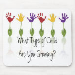 What Type of Child Are You Growing? mousepads