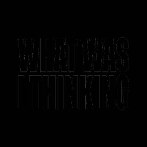 What Was I Thinking! Funny design about regrets. T-shirts