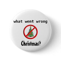 What went wrong, Christmas? buttons by Carmelinagunn What went wrong, Christmas? buttons