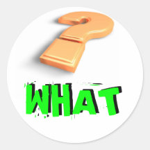 What, Who, etc. Round Stickers