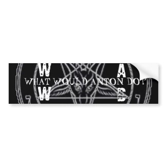WHAT WOULD ANTON DO? bumpersticker