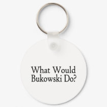 What Would Bukowski Do keychains