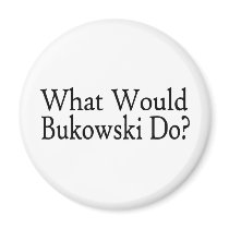 What Would Bukowski Do Magnets