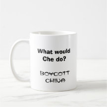 What would Che do? Boycott China. Coffee Mug