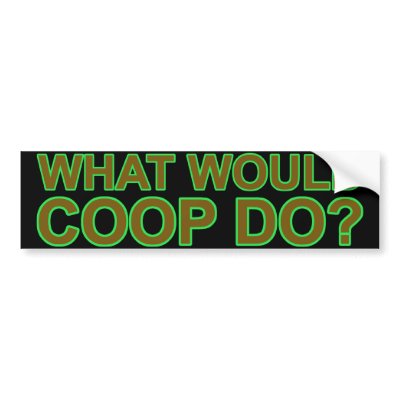 What Would Coop Do? Bumper Sticker