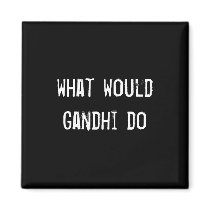 what would Gandhi do magnets by funnycustomtshirts what would Gandhi do magnets