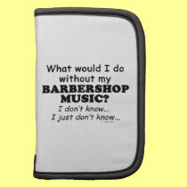 What Would I Do, Barbershop Music planners