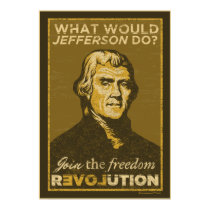 What Would Jefferson Do? Poster posters by Libertymaniacs What Would Jefferson Do? Poster posters