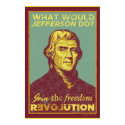 What Would Jefferson Do? Poster posters by Libertymaniacs What Would Jefferson Do? Poster posters