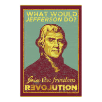 What Would Jefferson Do? Poster posters by Libertymaniacs What Would Jefferson Do? Poster posters