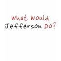 What Would Jefferson Do? t-shirts