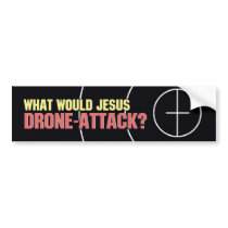 What Would Jesus Drone-Attack Bumper Stickers