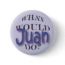 What Would Juan Do? buttons by smartscrutiny What Would Juan Do? buttons