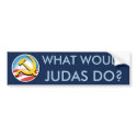 What would Judas Do? bumper stickers